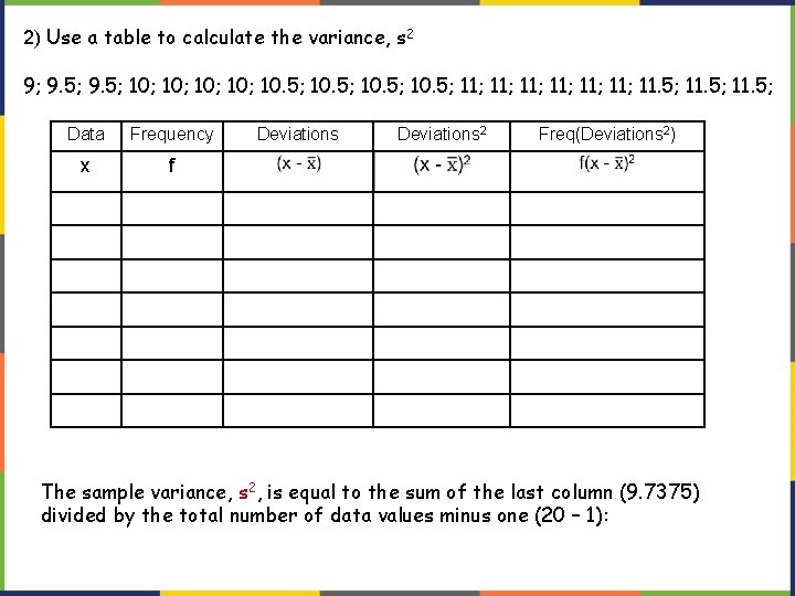 2) Use a table to calculate the variance, s 2 9; 9. 5; 10; 2) Use a table to calculate the variance, s 2 9; 9. 5; 10;