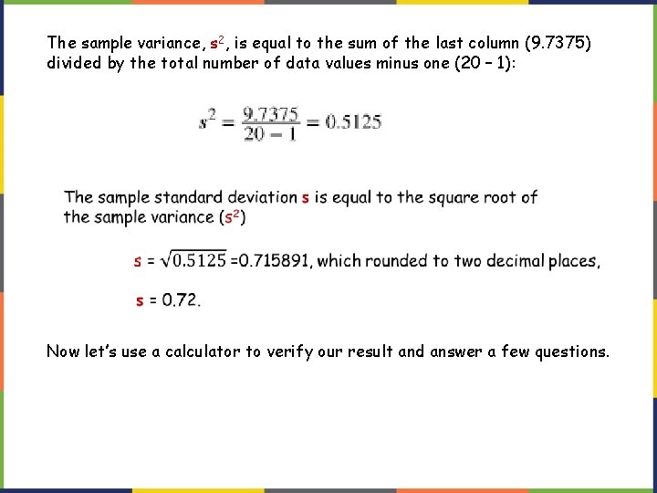 The sample variance, s 2, is equal to the sum of the last column The sample variance, s 2, is equal to the sum of the last column
