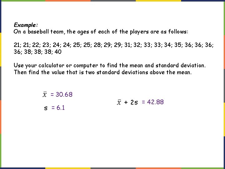Example: On a baseball team, the ages of each of the players are as Example: On a baseball team, the ages of each of the players are as