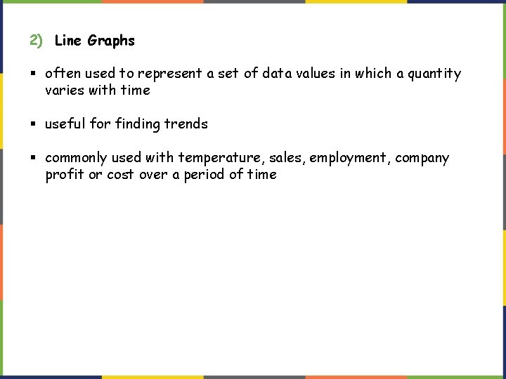 2) Line Graphs § often used to represent a set of data values in 2) Line Graphs § often used to represent a set of data values in