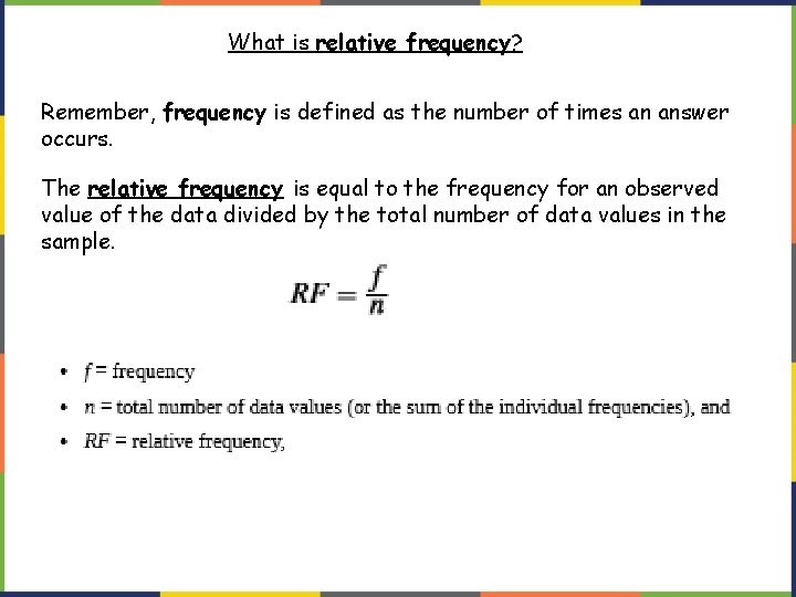 What is relative frequency? Remember, frequency is defined as the number of times an What is relative frequency? Remember, frequency is defined as the number of times an