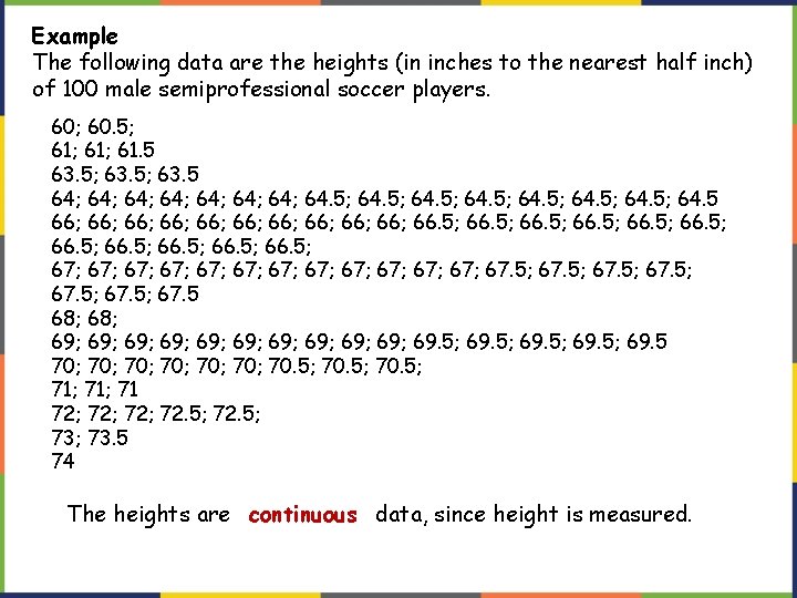 Example The following data are the heights (in inches to the nearest half inch) Example The following data are the heights (in inches to the nearest half inch)