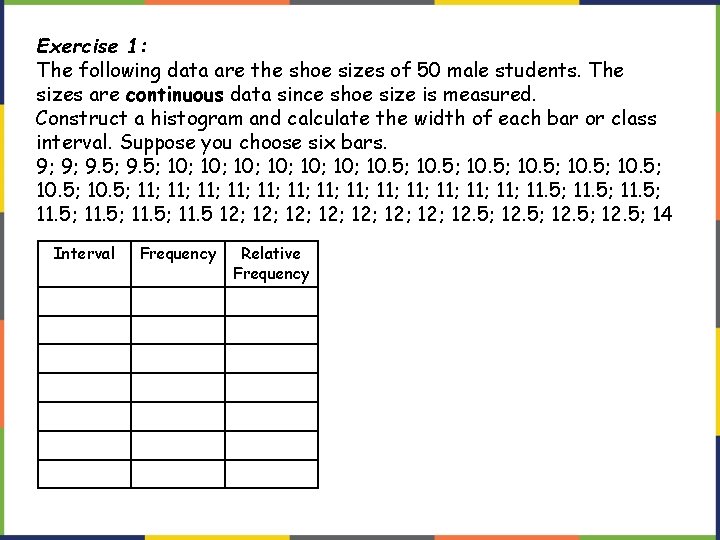 Exercise 1: The following data are the shoe sizes of 50 male students. The Exercise 1: The following data are the shoe sizes of 50 male students. The