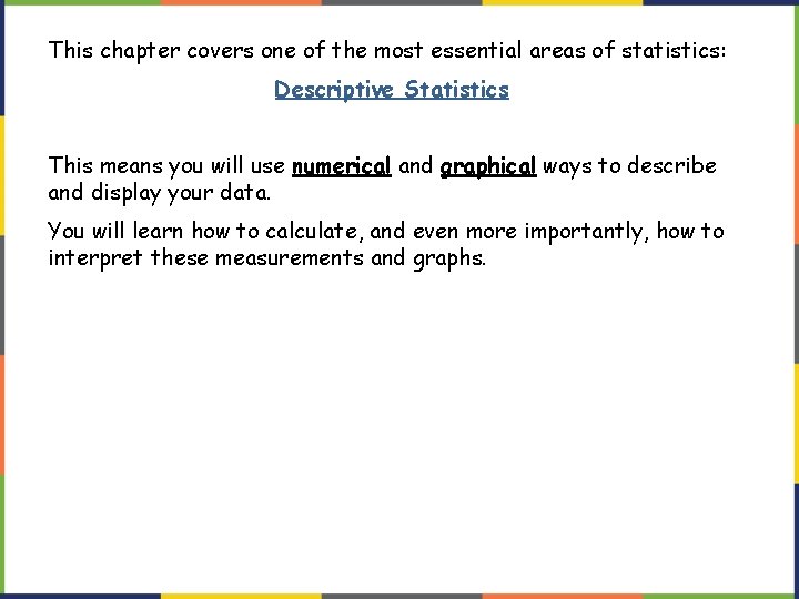 This chapter covers one of the most essential areas of statistics: Descriptive Statistics This This chapter covers one of the most essential areas of statistics: Descriptive Statistics This