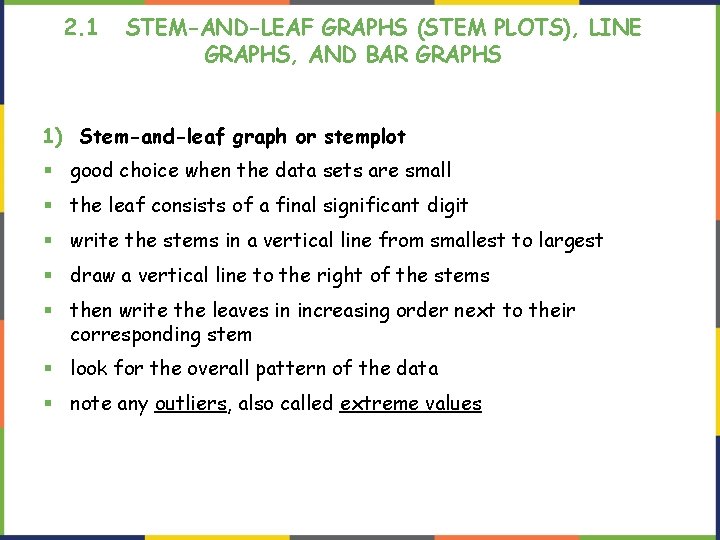 2. 1 STEM-AND-LEAF GRAPHS (STEM PLOTS), LINE GRAPHS, AND BAR GRAPHS 1) Stem-and-leaf graph 2. 1 STEM-AND-LEAF GRAPHS (STEM PLOTS), LINE GRAPHS, AND BAR GRAPHS 1) Stem-and-leaf graph