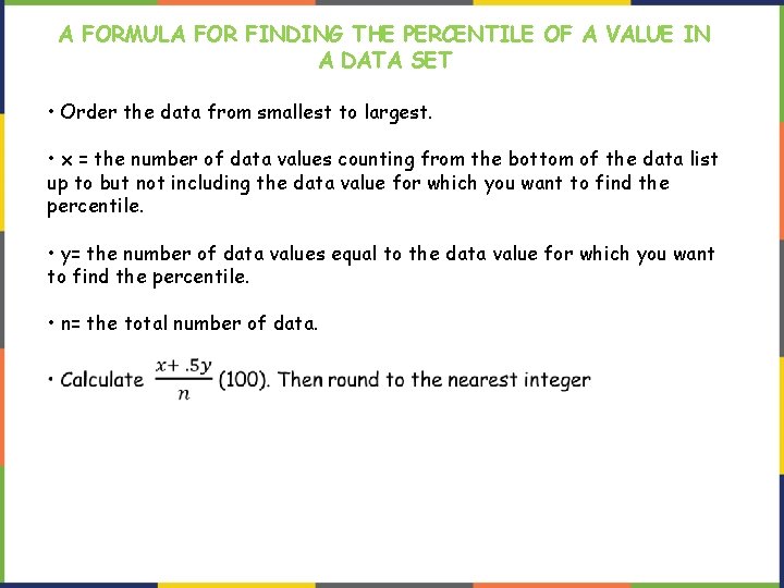 A FORMULA FOR FINDING THE PERCENTILE OF A VALUE IN A DATA SET • A FORMULA FOR FINDING THE PERCENTILE OF A VALUE IN A DATA SET •