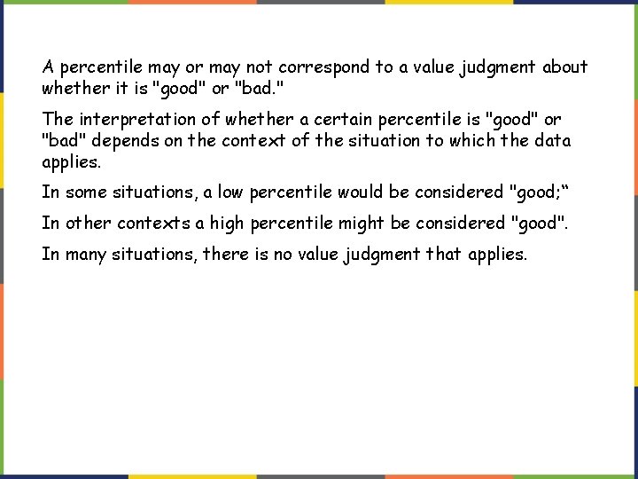 A percentile may or may not correspond to a value judgment about whether it A percentile may or may not correspond to a value judgment about whether it