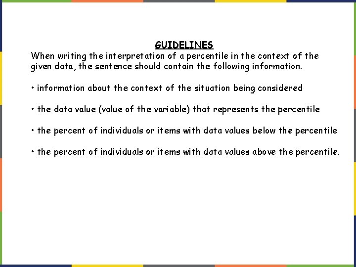 GUIDELINES When writing the interpretation of a percentile in the context of the given GUIDELINES When writing the interpretation of a percentile in the context of the given