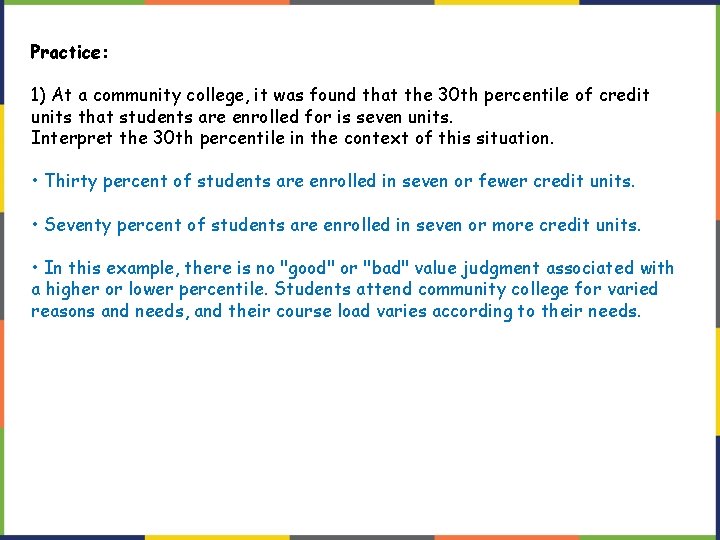 Practice: 1) At a community college, it was found that the 30 th percentile Practice: 1) At a community college, it was found that the 30 th percentile