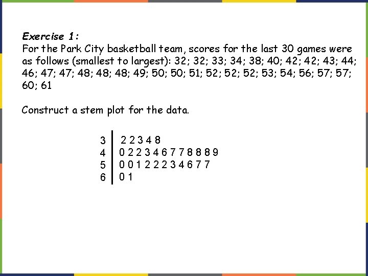 Exercise 1: For the Park City basketball team, scores for the last 30 games Exercise 1: For the Park City basketball team, scores for the last 30 games