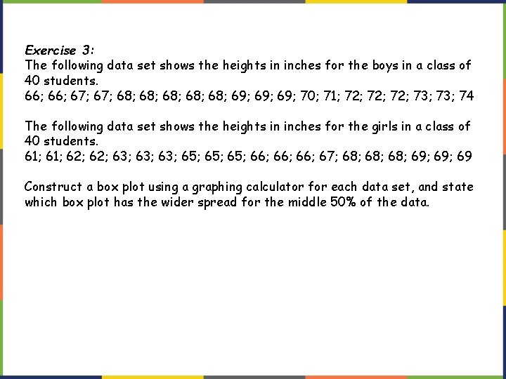 Exercise 3: The following data set shows the heights in inches for the boys Exercise 3: The following data set shows the heights in inches for the boys