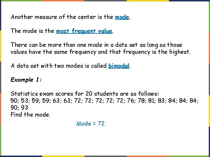 Another measure of the center is the mode. The mode is the most frequent Another measure of the center is the mode. The mode is the most frequent
