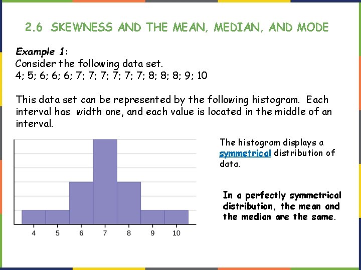 2. 6 SKEWNESS AND THE MEAN, MEDIAN, AND MODE Example 1: Consider the following 2. 6 SKEWNESS AND THE MEAN, MEDIAN, AND MODE Example 1: Consider the following