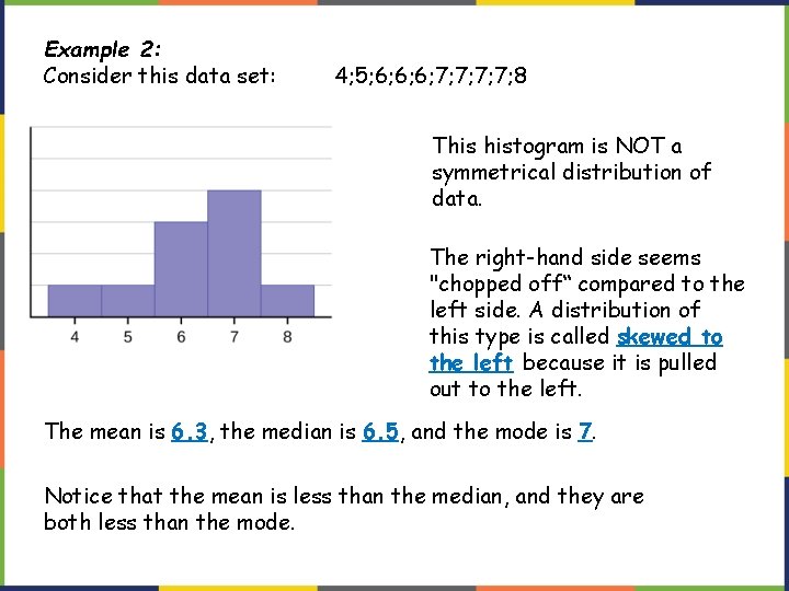 Example 2: Consider this data set: 4; 5; 6; 6; 6; 7; 7; 8 Example 2: Consider this data set: 4; 5; 6; 6; 6; 7; 7; 8