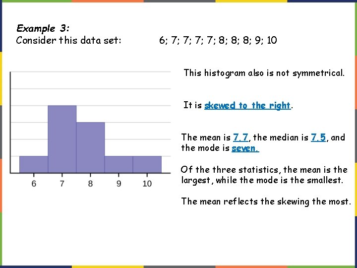 Example 3: Consider this data set: 6; 7; 7; 8; 8; 8; 9; 10 Example 3: Consider this data set: 6; 7; 7; 8; 8; 8; 9; 10