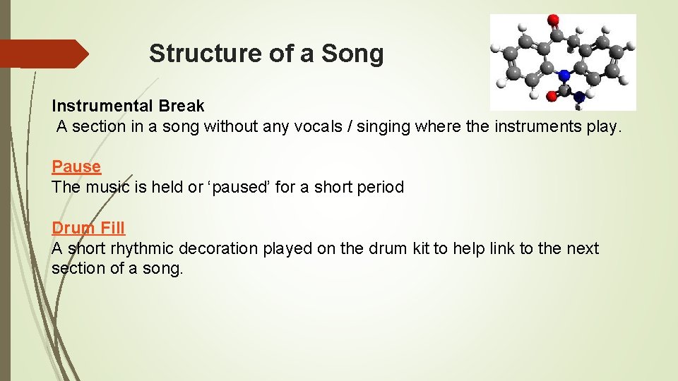 Structure of a Song Instrumental Break A section in a song without any vocals