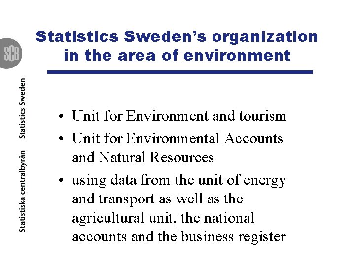 Statistics Sweden’s organization in the area of environment • Unit for Environment and tourism