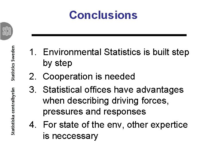 Conclusions 1. Environmental Statistics is built step by step 2. Cooperation is needed 3.