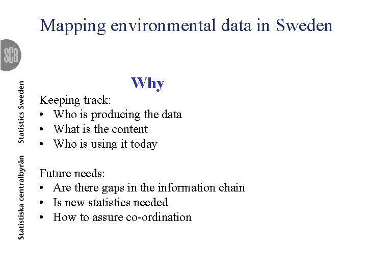 Mapping environmental data in Sweden Why Keeping track: • Who is producing the data