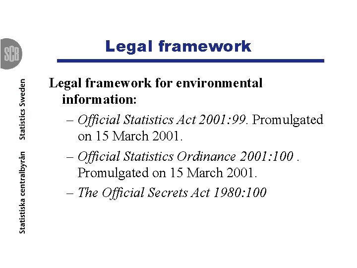 Legal framework for environmental information: – Official Statistics Act 2001: 99. Promulgated on 15