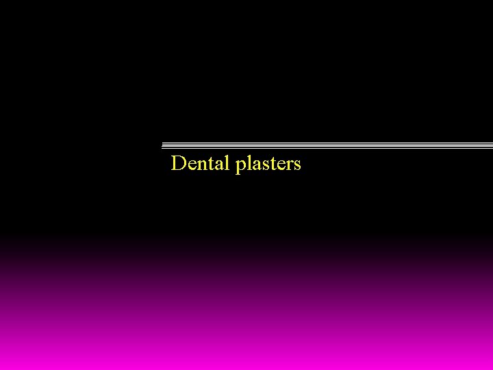 Dental plasters 