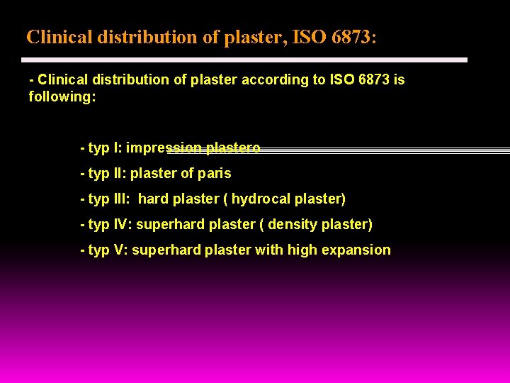 Clinical distribution of plaster, ISO 6873: - Clinical distribution of plaster according to ISO