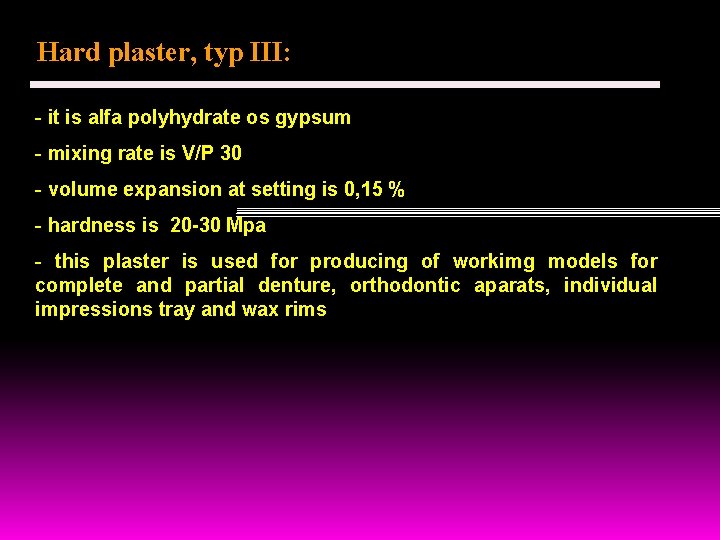 Hard plaster, typ III: - it is alfa polyhydrate os gypsum - mixing rate