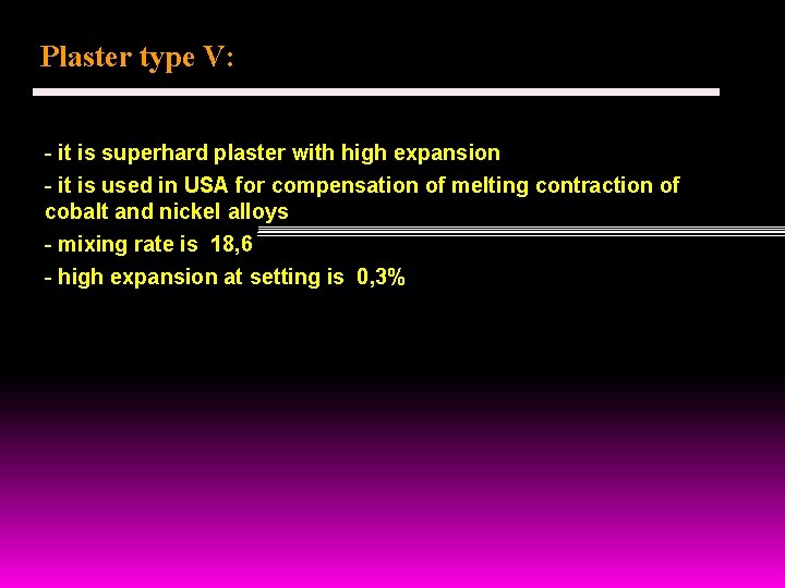 Plaster type V: - it is superhard plaster with high expansion - it is