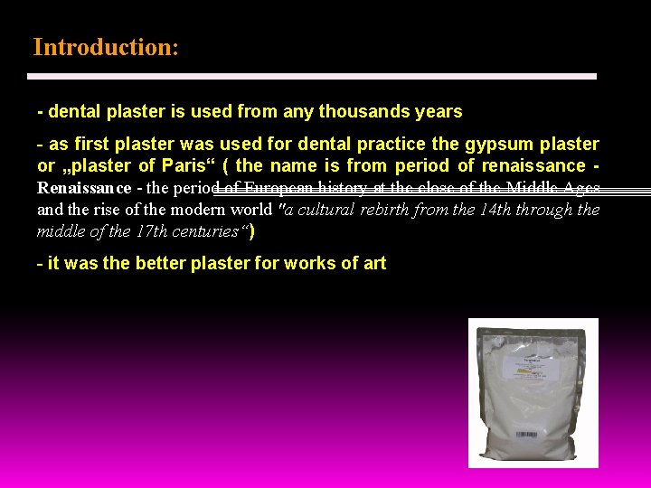 Introduction: - dental plaster is used from any thousands years - as first plaster