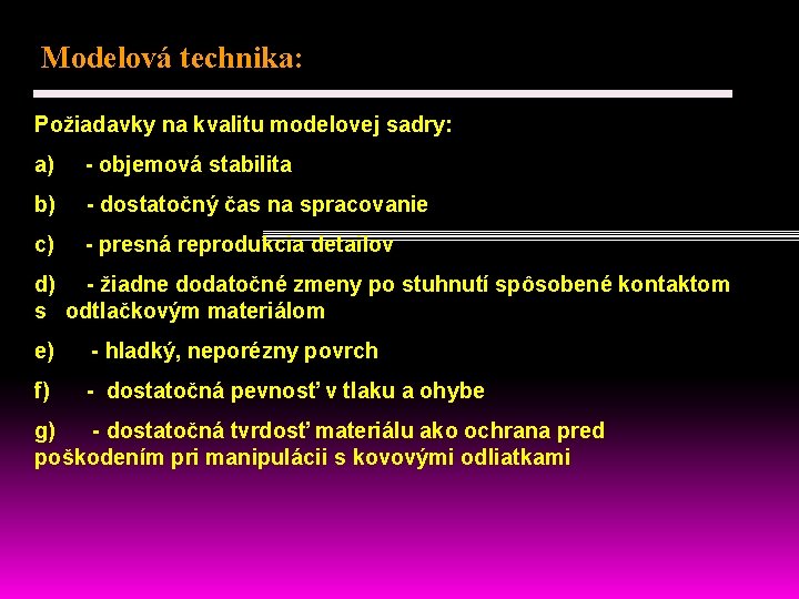 Modelová technika: Požiadavky na kvalitu modelovej sadry: a) - objemová stabilita b) - dostatočný