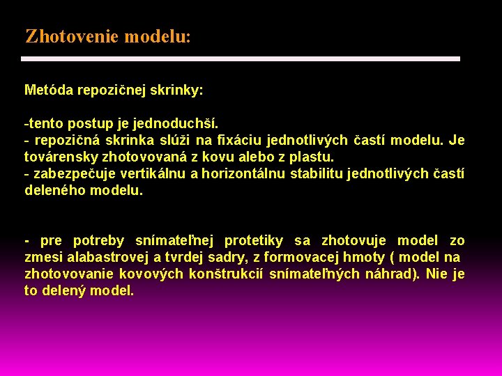 Zhotovenie modelu: Metóda repozičnej skrinky: -tento postup je jednoduchší. - repozičná skrinka slúži na