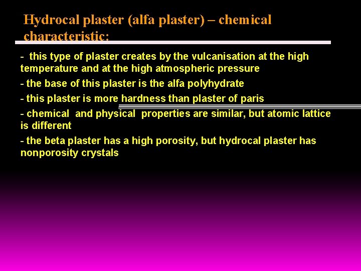 Hydrocal plaster (alfa plaster) – chemical characteristic: - this type of plaster creates by