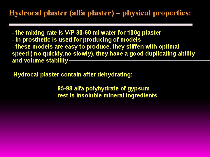 Hydrocal plaster (alfa plaster) – physical properties: - the mixing rate is V/P 30