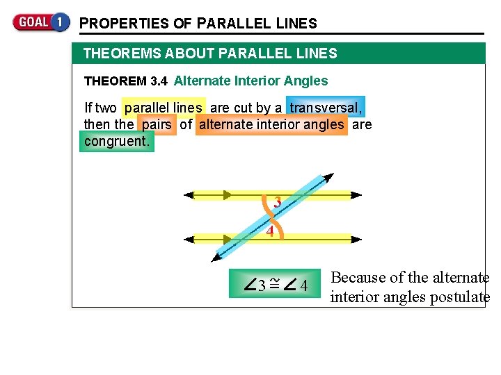 PROPERTIES OF PARALLEL LINES THEOREMS ABOUT PARALLEL LINES THEOREM 3. 4 Alternate Interior Angles