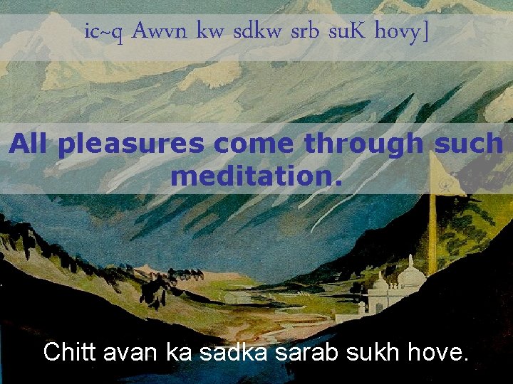 ic~q Awvn kw sdkw srb su. K hovy] All pleasures come through such meditation.