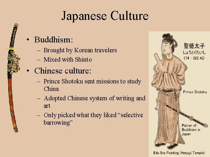 Japanese Culture • Buddhism: – Brought by Korean travelers – Mixed with Shinto •