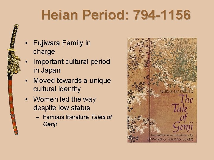 Heian Period: 794 -1156 • Fujiwara Family in charge • Important cultural period in