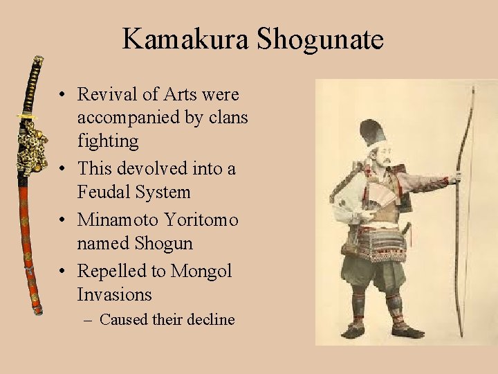 Kamakura Shogunate • Revival of Arts were accompanied by clans fighting • This devolved