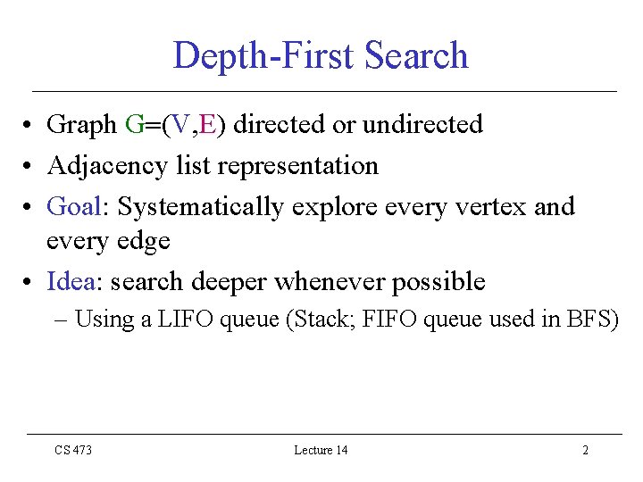 Depth-First Search • Graph G (V, E) directed or undirected • Adjacency list representation