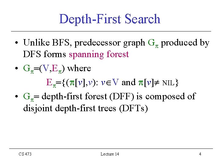 Depth-First Search • Unlike BFS, predecessor graph G produced by DFS forms spanning forest