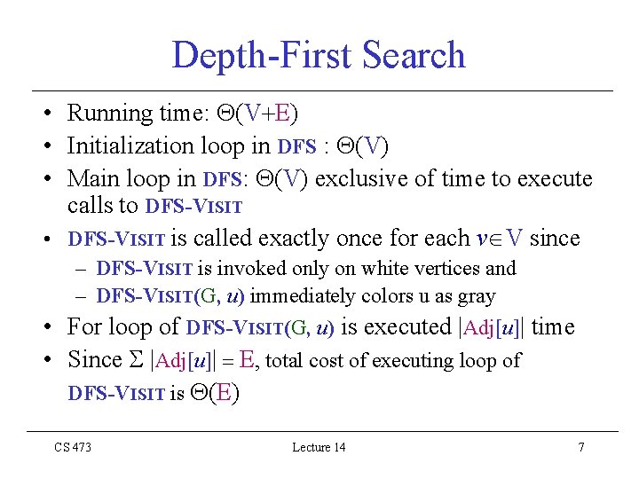 Depth-First Search • Running time: (V E) • Initialization loop in DFS : (V)