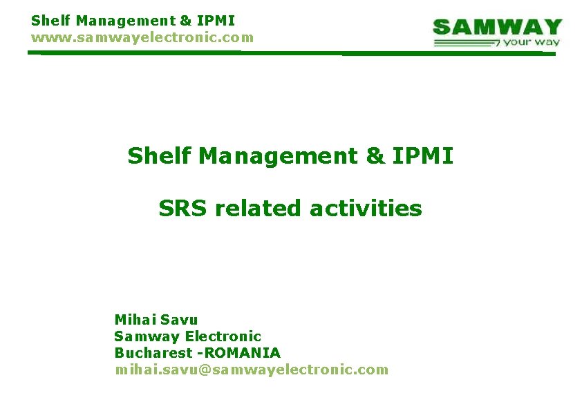 Shelf Management & IPMI www. samwayelectronic. com Shelf Management & IPMI SRS related activities