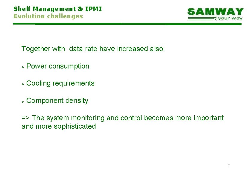 Shelf Management & IPMI Evolution challenges Together with data rate have increased also: Power