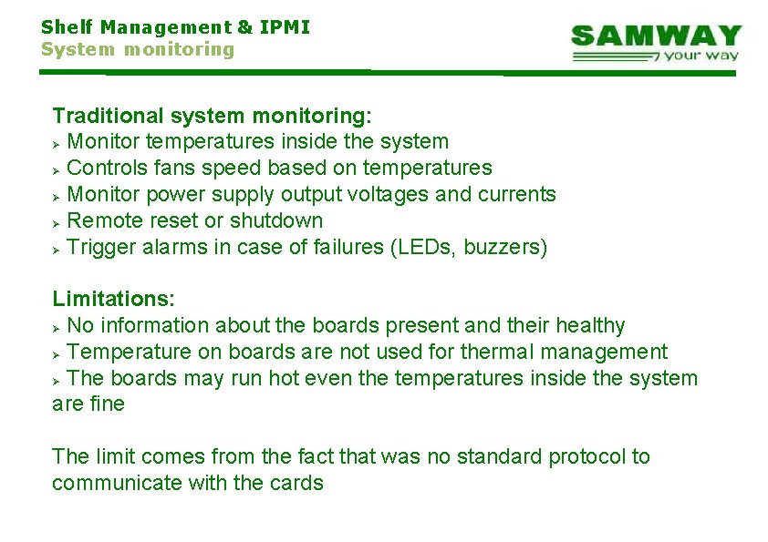 Shelf Management & IPMI System monitoring Traditional system monitoring: Monitor temperatures inside the system