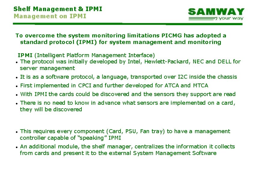 Shelf Management & IPMI Management on IPMI To overcome the system monitoring limitations PICMG