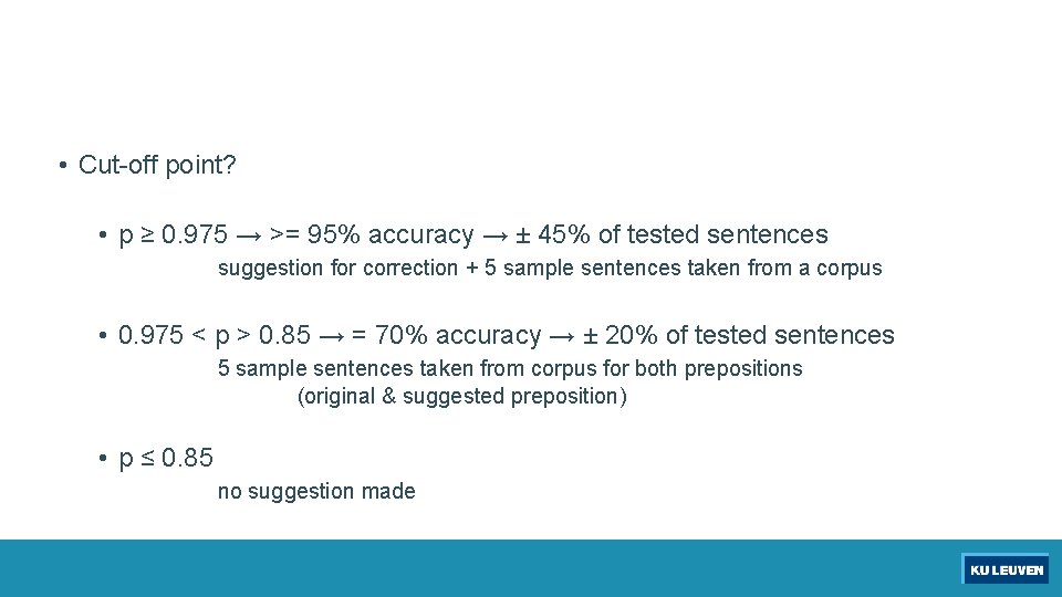  • Cut-off point? • p ≥ 0. 975 → >= 95% accuracy →