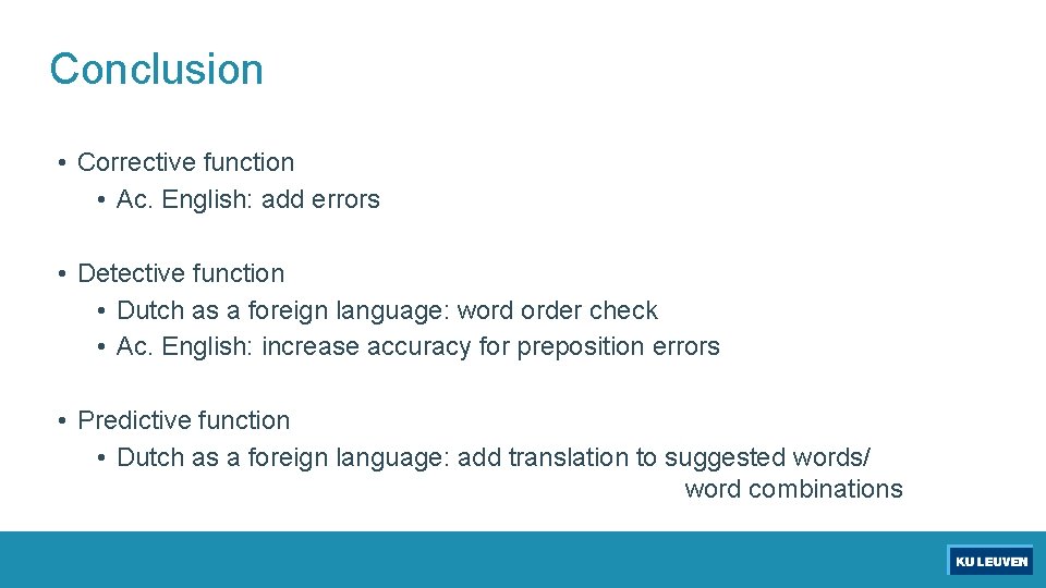 Conclusion • Corrective function • Ac. English: add errors • Detective function • Dutch