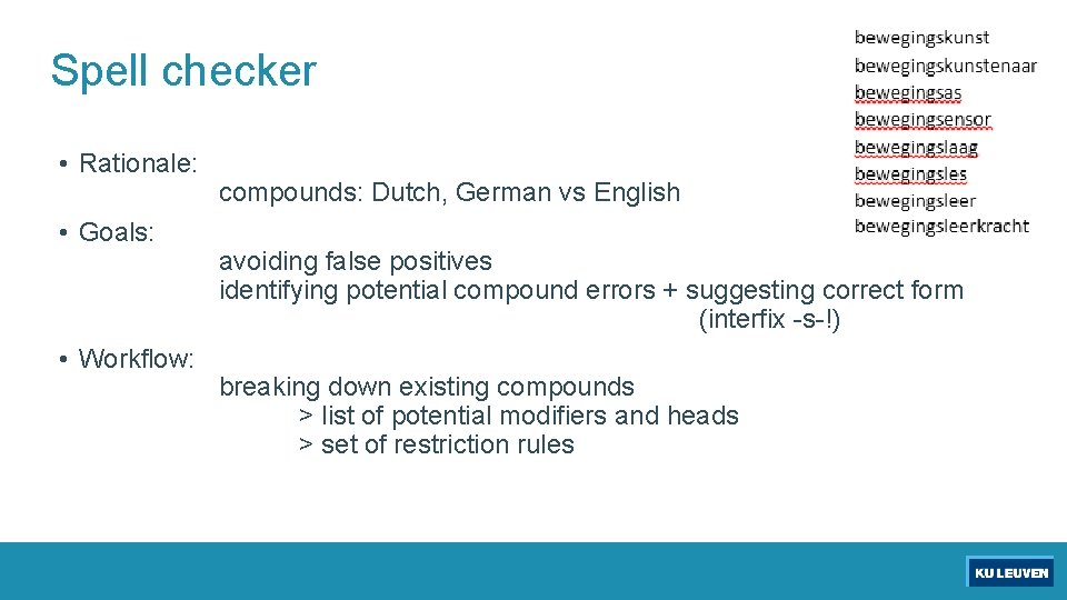 Spell checker • Rationale: • Goals: • Workflow: compounds: Dutch, German vs English avoiding