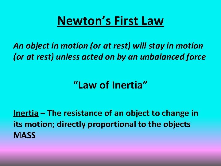 Newton’s First Law An object in motion (or at rest) will stay in motion