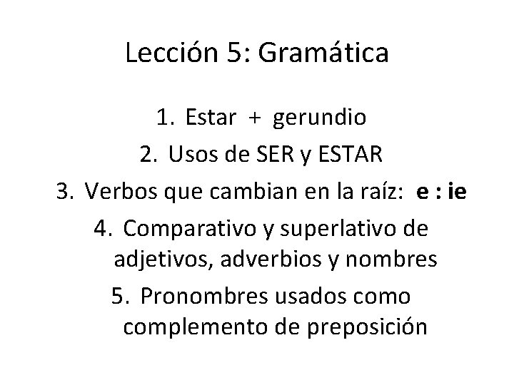 Leccin 5 Gramtica 1 Estar gerundio 2 Usos